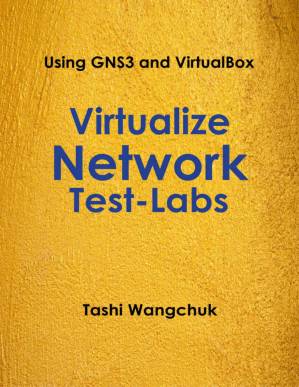 دانلود کتاب Virtualize Network Test-Labs: Using GNS3 and VirtualBox