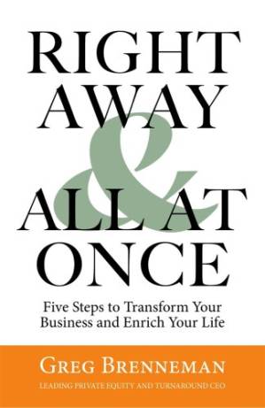 دانلود کتاب Right away & all at once: five steps to transform your business and enrich your life