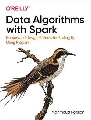 دانلود کتاب Data Algorithms with Spark: Recipes and Design Patterns for Scaling Up using PySpark (Early Release)