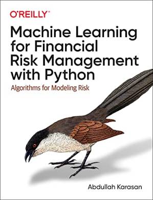 دانلود کتاب Machine Learning for Financial Risk Management with Python: Algorithms for Modeling Risk (Early Release)