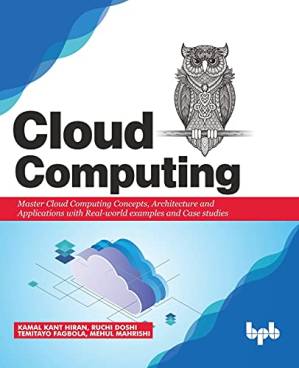 دانلود کتاب Cloud Computing: Master Cloud Computing Concepts, Architecture and Applications with Real-world examples and Case studies