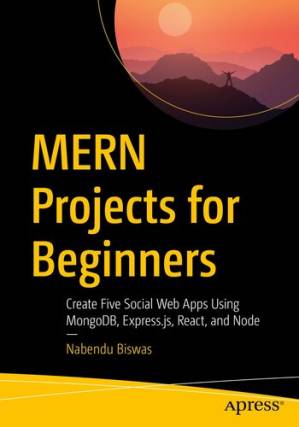 دانلود کتاب MERN Projects for Beginners: Create Five Social Web Apps Using MongoDB, Express.js, React, and Node