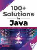 دانلود کتاب 100+ Solutions in Java: A Hands-On Introduction to Programming in Java