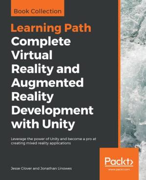 دانلود کتاب Complete Virtual Reality and Augmented Reality Development with Unity: Leverage the power of Unity and become a pro at creating mixed reality applications