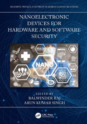 دانلود کتاب Nanoelectronic Devices for Hardware and Software Security (Security, Privacy, and Trust in Mobile Communications)