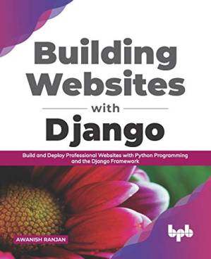 دانلود کتاب Building Websites with Django: Build and deploy professional websites with Python programming and the Django framework (English Edition)