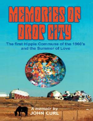 دانلود کتاب Memories of Drop City: The First Hippie Commune of the 1960s and the Summer of Love. A Memoir