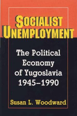 دانلود کتاب Socialist Unemployment: The Political Economy of Yugoslavia, 1945-1990