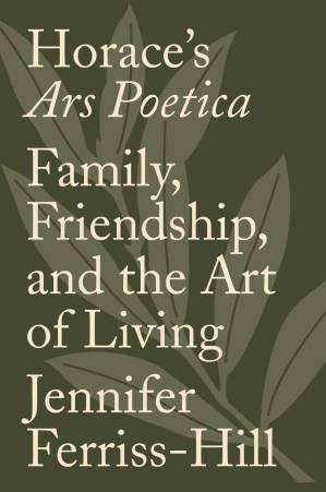 دانلود کتاب Horace’s Ars Poetica: Family, Friendship, and the Art of Living