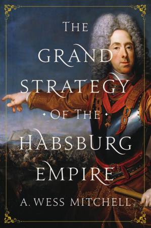دانلود کتاب The Grand Strategy of the Habsburg Empire