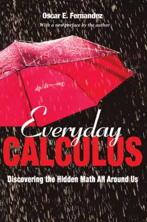دانلود کتاب Everyday Calculus: Discovering the Hidden Math All Around Us