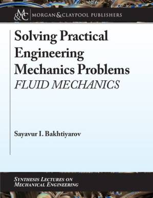 دانلود کتاب Solving Practical Engineering Mechanics Problems: Fluid Mechanics (Synthesis Lectures on Mechanical Engineering)