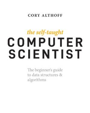 دانلود کتاب The Self-Taught Computer Scientist: The Beginner’s Guide to Data Structures & Algorithms