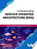دانلود کتاب Understanding Service-Oriented Architecture: Designing Adaptive Business Model for SMEs (English Edition)