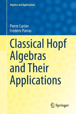 دانلود کتاب Classical Hopf Algebras and Their Applications (Algebra and Applications, 29)
