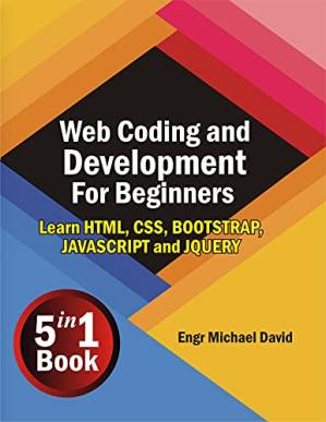 دانلود کتاب Web Coding and Development For Beginners ( 5 in 1 Book): Learn HTML, CSS, BOOTSTRAP, JAVASCRIPT AND JQUERY