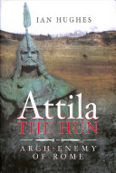 دانلود کتاب Attila the Hun: Arch-Enemy of Rome