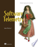 دانلود کتاب Software Telemetry: Reliable logging and monitoring
