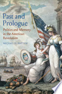 دانلود کتاب Past and Prologue: Politics and Memory in the American Revolution
