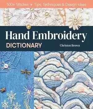 دانلود کتاب Hand Embroidery Dictionary: 500+ Stitches; Tips, Techniques & Design Ideas – : 500