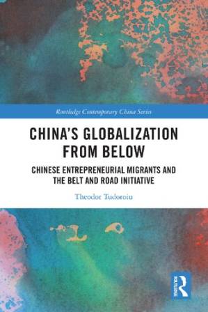 دانلود کتاب China’s Globalization from Below: Chinese Entrepreneurial Migrants and the Belt and Road Initiative