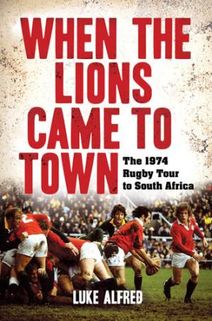 دانلود کتاب When the Lions Came to Town: The 1974 Rugby Tour to South Africa (Rugby)