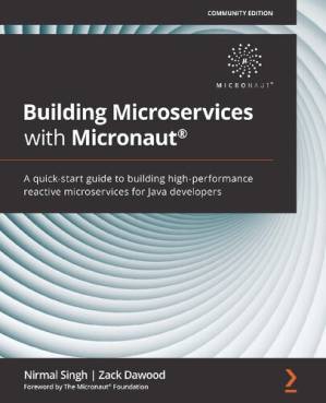 دانلود کتاب Building Microservices with Micronaut®: A quick-start guide to building high-performance reactive microservices for Java developers