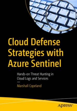 دانلود کتاب Cloud Defense Strategies with Azure Sentinel: Hands-on Threat Hunting in Cloud Logs and Services