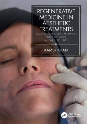 دانلود کتاب Regenerative Medicine in Aesthetic Treatments: Stem Cells, Stromal Vascular Fraction, Platelet Rich Plasma, and Platelet Rich Fibrin