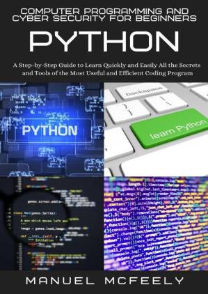 دانلود کتاب Computer Programming And Cyber Security For Beginners: Python: A Step-by-Step Guide to Learn Quickly and Easily