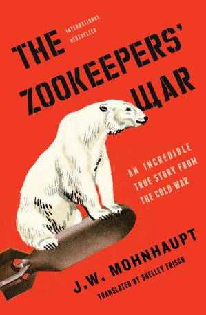 دانلود کتاب The Zookeepers’ War: An Incredible True Story from the Cold War