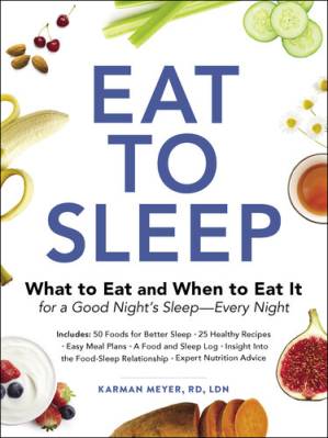 دانلود کتاب Eat to Sleep: What to Eat and When to Eat It for a Good Night’s Sleep—Every Night
