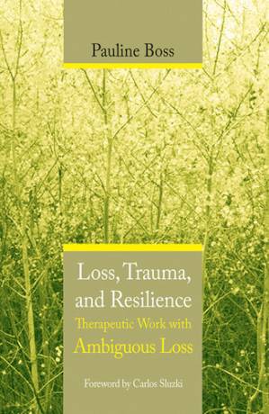 دانلود کتاب Loss, Trauma, and Resilience: Therapeutic Work With Ambiguous Loss