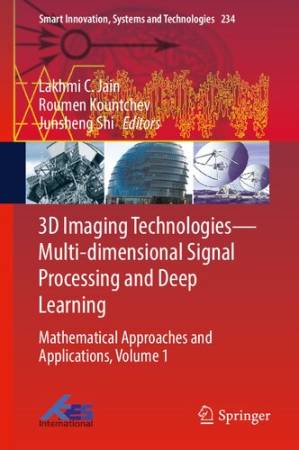 دانلود کتاب 3D Imaging Technologies―Multi-dimensional Signal Processing and Deep Learning: Mathematical Approaches and Applications, Volume 1 (Smart Innovation, Systems and Technologies, 234)