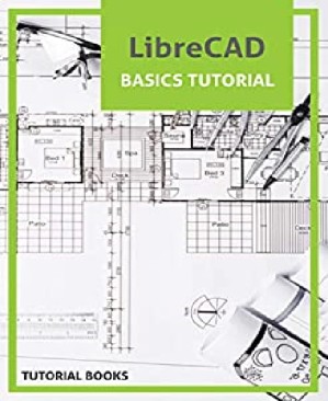 دانلود کتاب LibreCAD Basics Tutorial: Floor Plans, Sectional Elevation of Staircase, Elevation, Roof Plans
