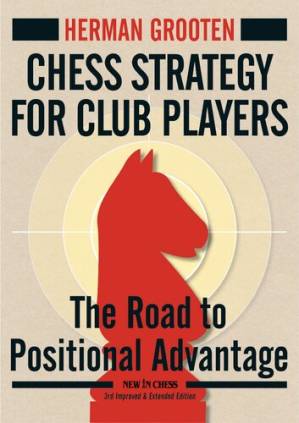 دانلود کتاب Chess Strategy for Club Players: The Road to Positional Advantage (New in Chess)