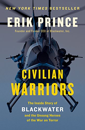 دانلود نسخه کامل کتاب زبان اصلی Civilian Warriors: The Inside Story of Blackwater and the Unsung Heroes of the War on Terror Kindle Edition