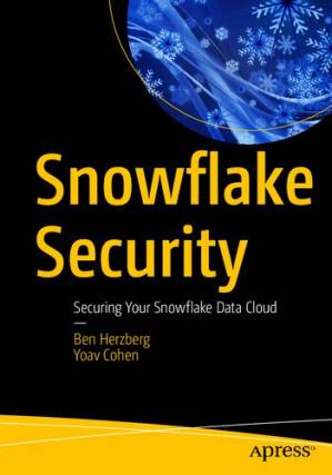 دانلود کتاب Snowflake Security: Securing Your Snowflake Data Cloud