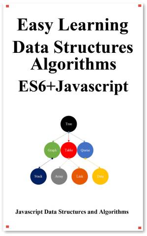 دانلود کتاب Easy Learning Data Structures & Algorithms ES6+Javascript: Classic data structures and algorithms in ES6+ JavaScript