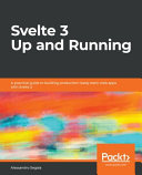 دانلود کتاب Svelte 3 Up and Running: A practical guide to building production-ready static web apps with Svelte 3