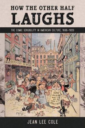 دانلود کتاب How the Other Half Laughs: The Comic Sensibility in American Culture, 1895-1920