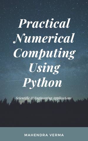 دانلود کتاب Practical Numerical Computing Using Python: Scientific & Engineering Applications