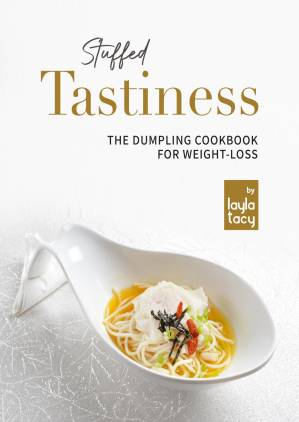 دانلود کتاب Stuffed Tastiness: The Dumpling Cookbook for Weight-loss