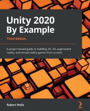 دانلود کتاب Unity 2020 By Example: A project-based guide to building 2D, 3D, augmented reality, and virtual reality games from scratch, 3rd Edition