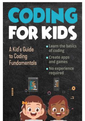 دانلود کتاب Coding For Kids, Programming For Beginners How To Learn Coding Skills, Create a Game, Programming in Python by Bob Mather