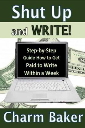 دانلود کتاب Shut Up and Write!: Step-by-Step Guide How to Get Paid to Write Within a Week