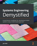 دانلود کتاب Systems Engineering Demystified: A practitioner’s handbook for learning techniques to develop and deliver complex systems