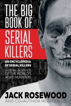 دانلود کتاب The Big Book of Serial Killers: 150 Serial Killer Files of the World’s Worst Murderers (An Encyclopedia of Serial Killers)