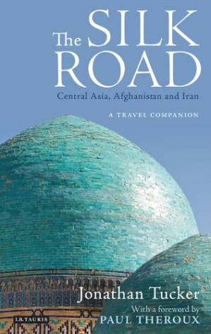 دانلود کتاب The Silk Road – Central Asia, Afghanistan and Iran: A Travel Companion