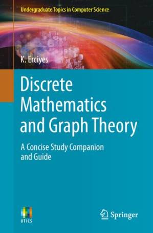 دانلود کتاب Discrete Mathematics and Graph Theory: A Concise Study Companion and Guide (Undergraduate Topics in Computer Science)
